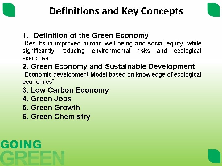 Definitions and Key Concepts 1. Definition of the Green Economy “Results in improved human