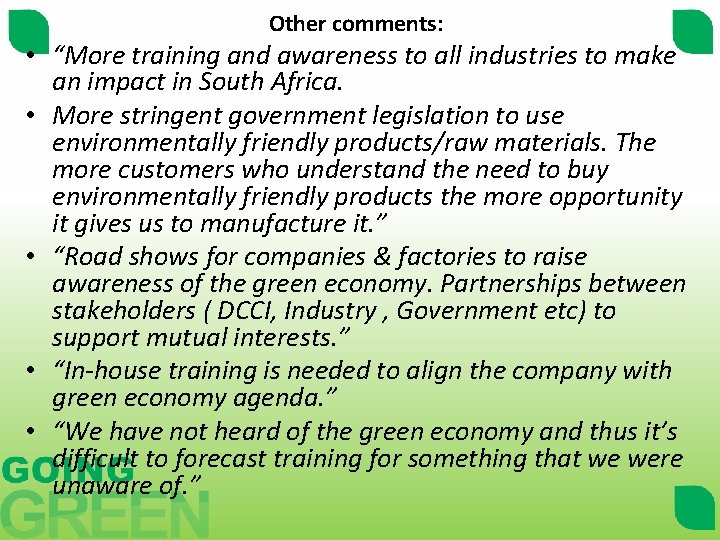 Other comments: • “More training and awareness to all industries to make an impact