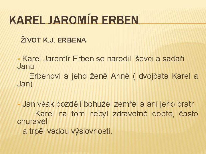 KAREL JAROMÍR ERBEN ŽIVOT K. J. ERBENA - Karel Jaromír Erben se narodil ševci
