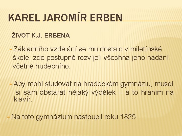 KAREL JAROMÍR ERBEN ŽIVOT K. J. ERBENA - Základního vzdělání se mu dostalo v