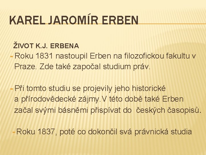 KAREL JAROMÍR ERBEN ŽIVOT K. J. ERBENA - Roku 1831 nastoupil Erben na filozofickou