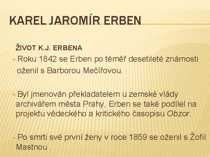 KAREL JAROMÍR ERBEN ŽIVOT K. J. ERBENA - Roku 1842 se Erben po téměř