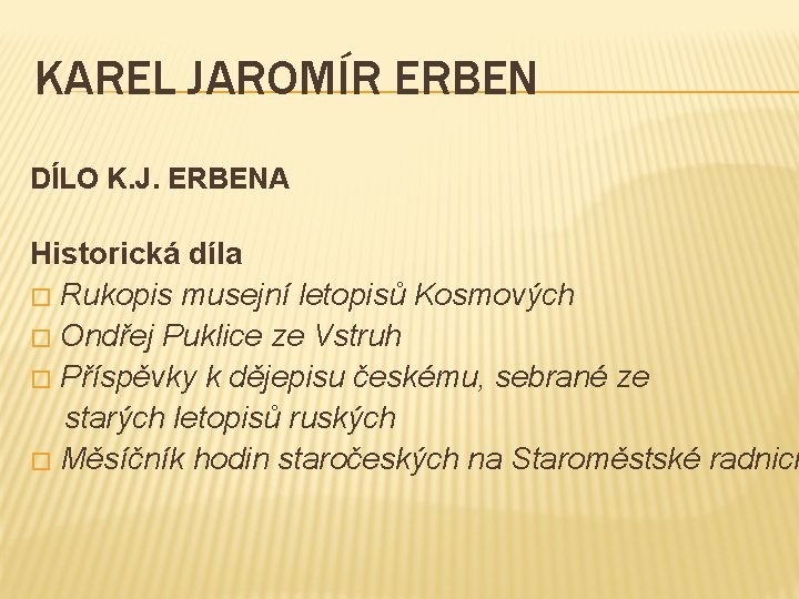 KAREL JAROMÍR ERBEN DÍLO K. J. ERBENA Historická díla � Rukopis musejní letopisů Kosmových