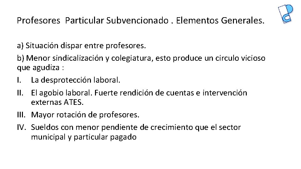 Profesores Particular Subvencionado. Elementos Generales. a) Situación dispar entre profesores. b) Menor sindicalización y