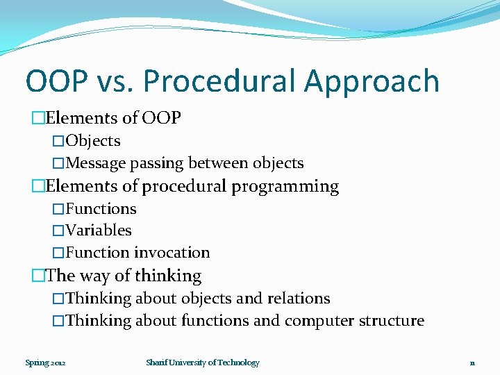 OOP vs. Procedural Approach �Elements of OOP �Objects �Message passing between objects �Elements of