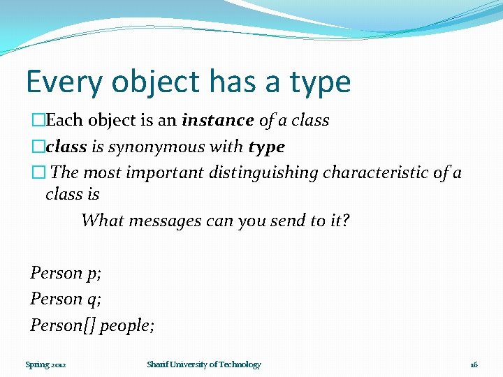 Every object has a type �Each object is an instance of a class �class