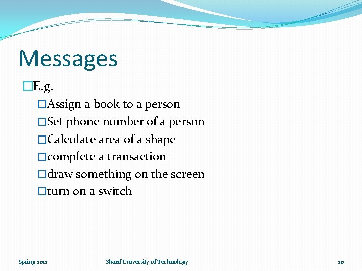 Messages �E. g. �Assign a book to a person �Set phone number of a