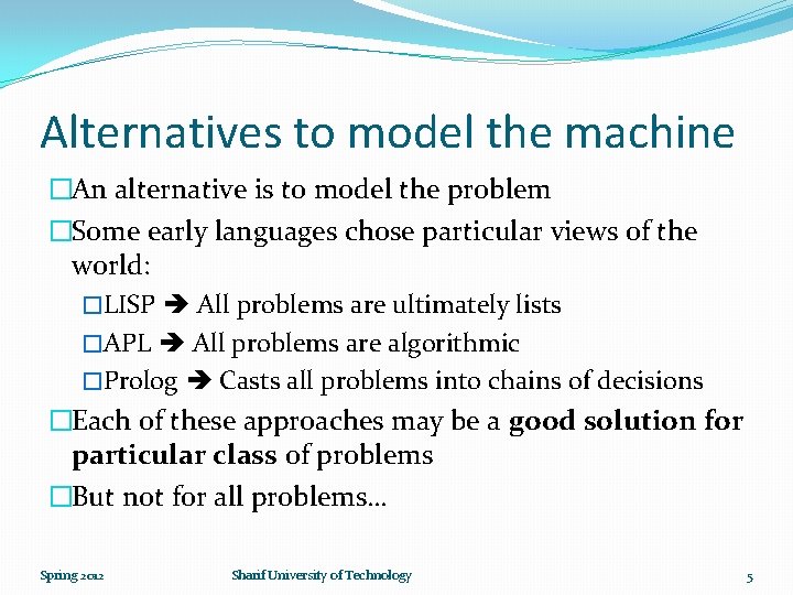 Alternatives to model the machine �An alternative is to model the problem �Some early