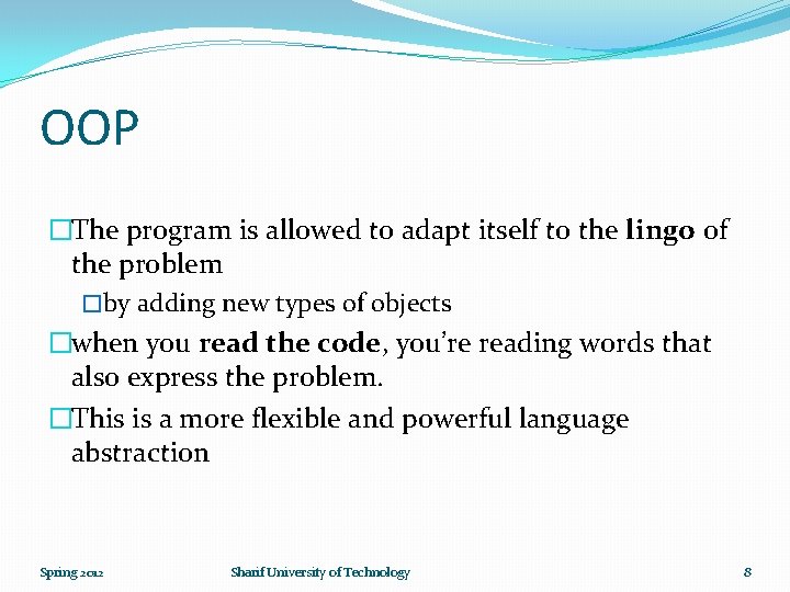 OOP �The program is allowed to adapt itself to the lingo of the problem