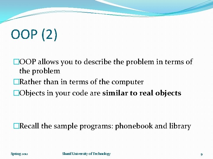 OOP (2) �OOP allows you to describe the problem in terms of the problem