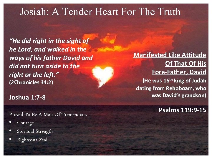 Josiah: A Tender Heart For The Truth “He did right in the sight of