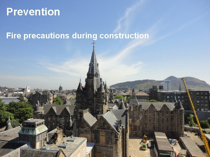 Prevention Fire precautions during construction 
