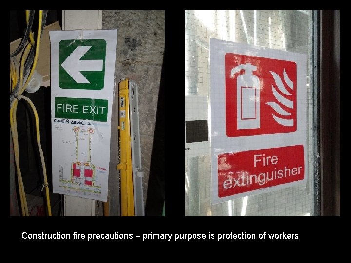 Construction fire precautions – primary purpose is protection of workers 