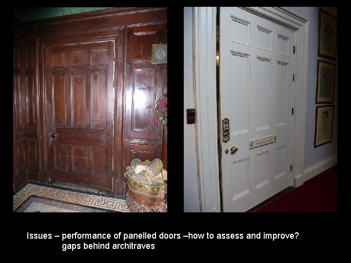 Issues – performance of panelled doors –how to assess and improve? gaps behind architraves