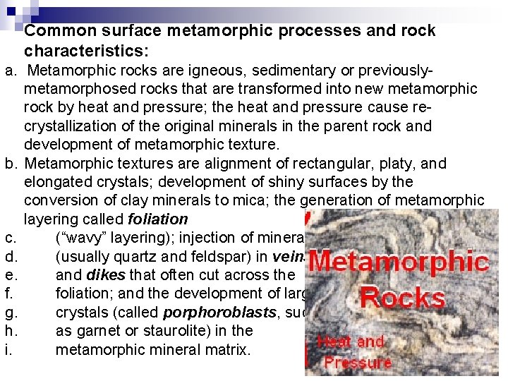 Common surface metamorphic processes and rock characteristics: a. Metamorphic rocks are igneous, sedimentary or