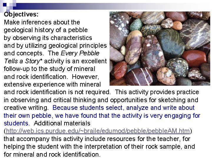 Objectives: Make inferences about the geological history of a pebble by observing its characteristics
