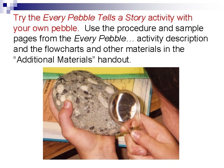 Try the Every Pebble Tells a Story activity with your own pebble. Use the