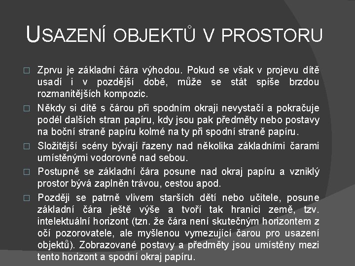 USAZENÍ OBJEKTŮ V PROSTORU � � � Zprvu je základní čára výhodou. Pokud se