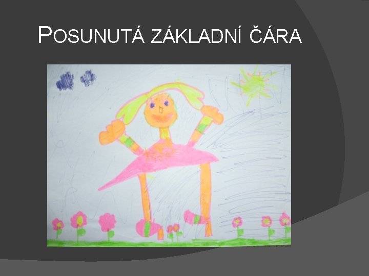 POSUNUTÁ ZÁKLADNÍ ČÁRA 