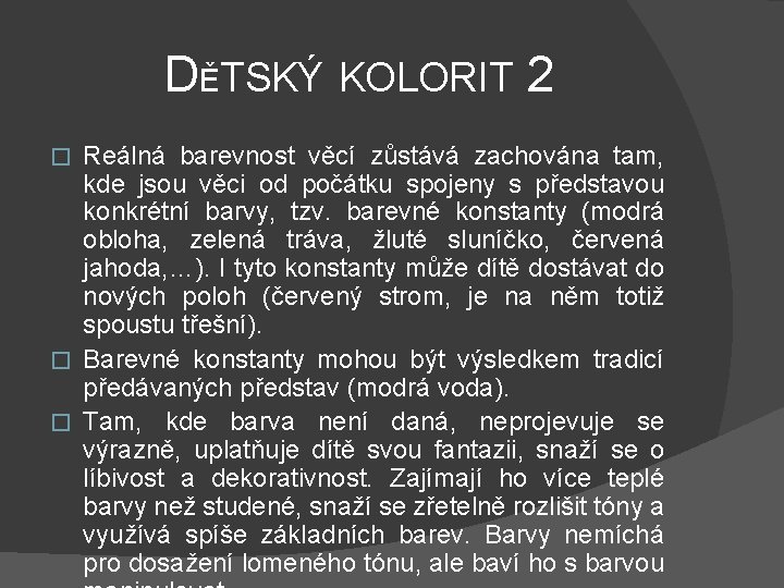 DĚTSKÝ KOLORIT 2 Reálná barevnost věcí zůstává zachována tam, kde jsou věci od počátku