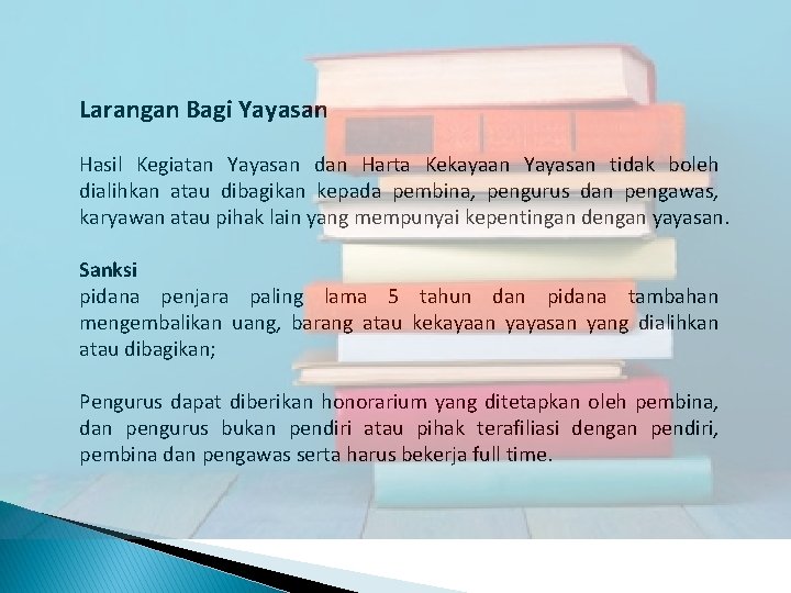 Larangan Bagi Yayasan Hasil Kegiatan Yayasan dan Harta Kekayaan Yayasan tidak boleh dialihkan atau