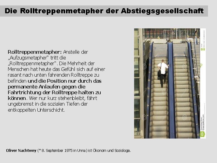 Die Rolltreppenmetapher der Abstiegsgesellschaft Rolltreppenmetapher: Anstelle der „Aufzugsmetapher“ tritt die „Rolltreppenmetapher“. Die Mehrheit der