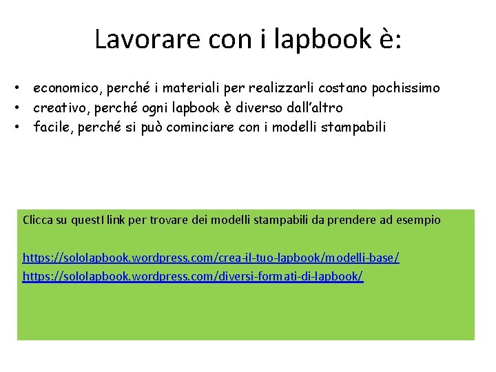 Lavorare con i lapbook è: • economico, perché i materiali per realizzarli costano pochissimo