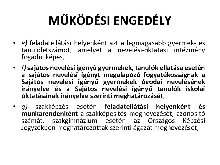 MŰKÖDÉSI ENGEDÉLY • e) feladatellátási helyenként azt a legmagasabb gyermek- és tanulólétszámot, amelyet a