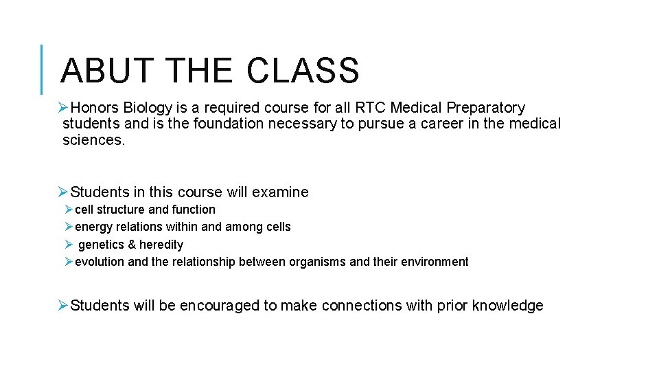 ABUT THE CLASS ØHonors Biology is a required course for all RTC Medical Preparatory