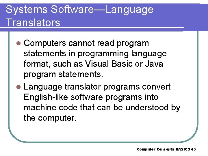 Systems Software—Language Translators Computers cannot read program statements in programming language format, such as