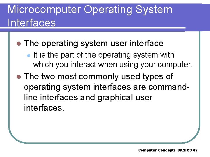 Microcomputer Operating System Interfaces l The operating system user interface l l It is