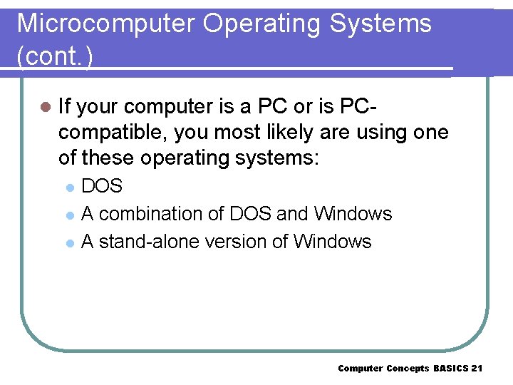 Microcomputer Operating Systems (cont. ) l If your computer is a PC or is