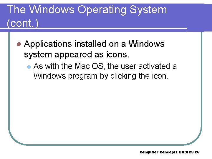 The Windows Operating System (cont. ) l Applications installed on a Windows system appeared