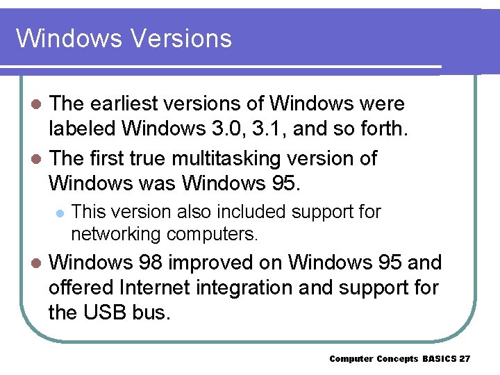 Windows Versions The earliest versions of Windows were labeled Windows 3. 0, 3. 1,