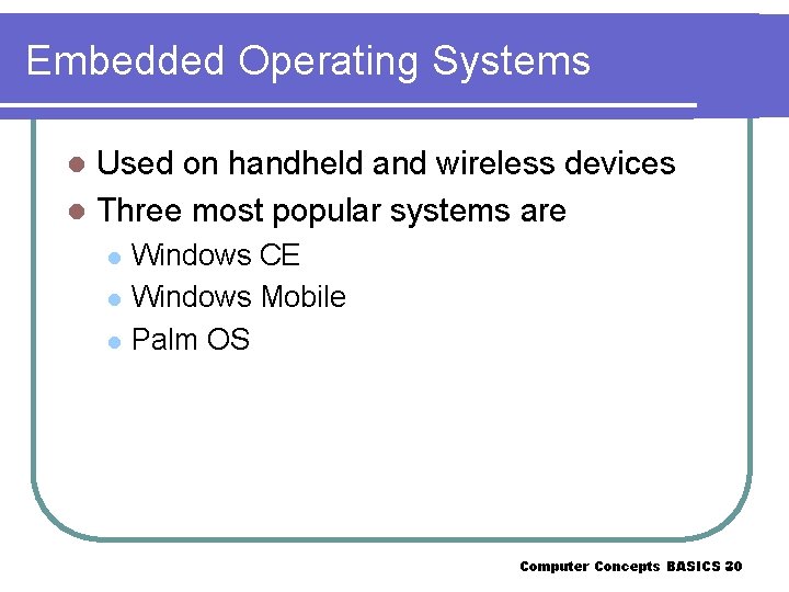 Embedded Operating Systems Used on handheld and wireless devices l Three most popular systems