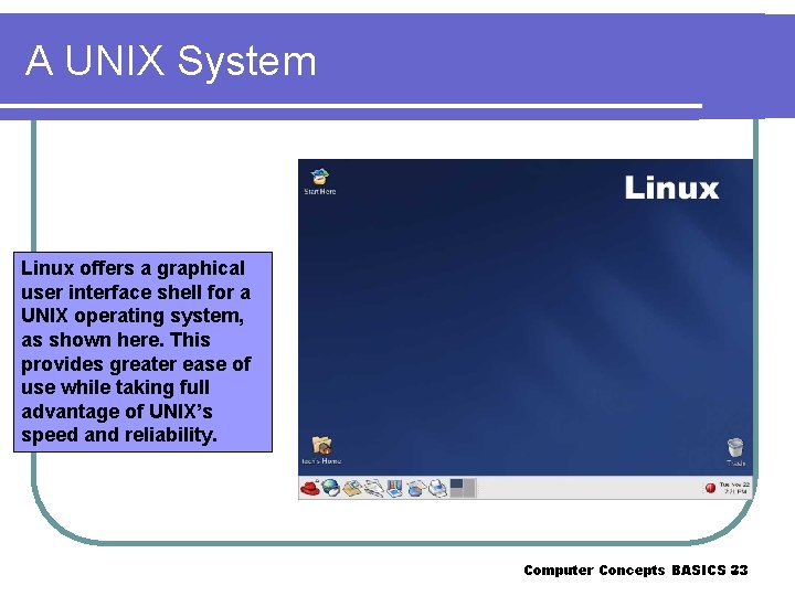 A UNIX System Linux offers a graphical user interface shell for a UNIX operating
