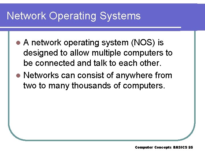 Network Operating Systems A network operating system (NOS) is designed to allow multiple computers