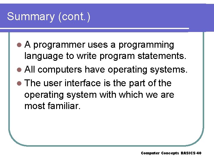 Summary (cont. ) l. A programmer uses a programming language to write program statements.