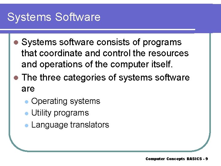 Systems Software Systems software consists of programs that coordinate and control the resources and