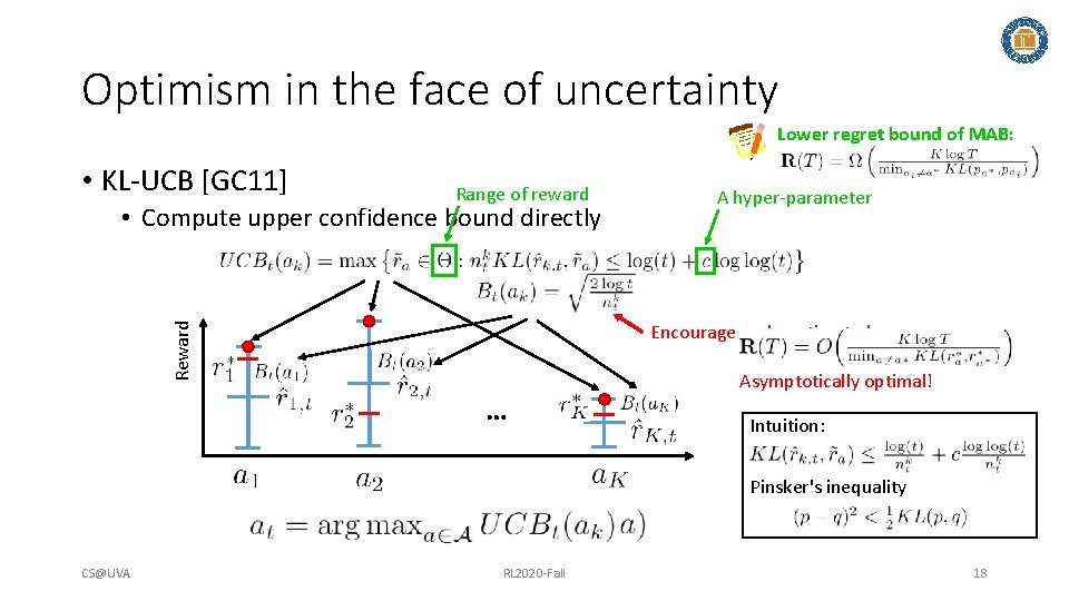 Optimism in the face of uncertainty Lower regret bound of MAB: • KL-UCB [GC