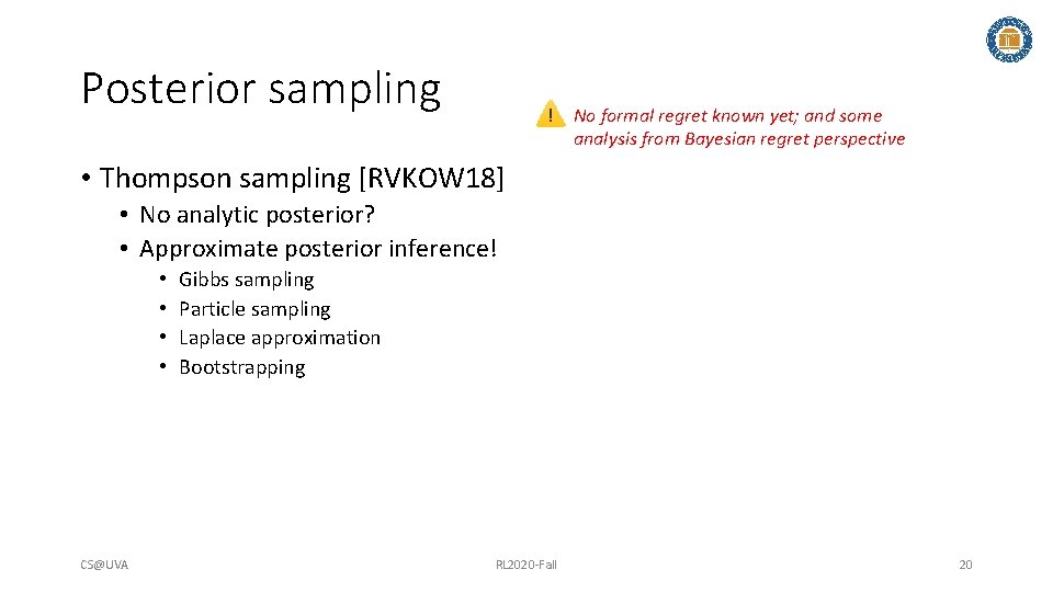 Posterior sampling No formal regret known yet; and some analysis from Bayesian regret perspective Posterior sampling No formal regret known yet; and some analysis from Bayesian regret perspective