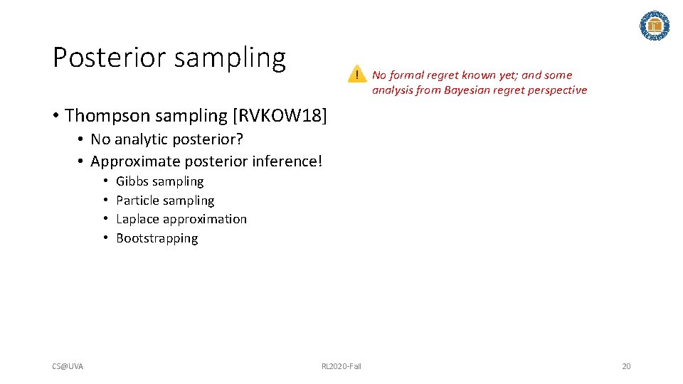 Posterior sampling No formal regret known yet; and some analysis from Bayesian regret perspective