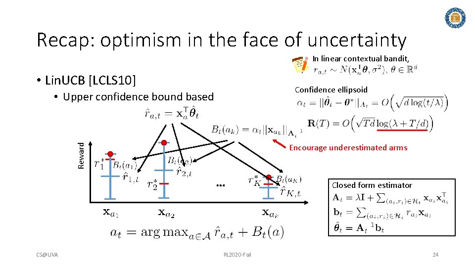 Recap: optimism in the face of uncertainty In linear contextual bandit, • Lin. UCB