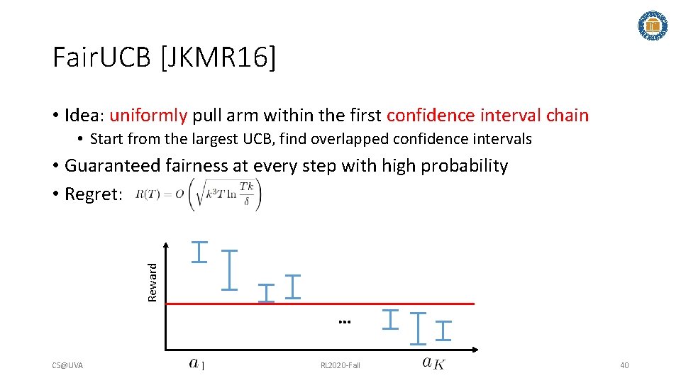 Fair. UCB [JKMR 16] • Idea: uniformly pull arm within the first confidence interval