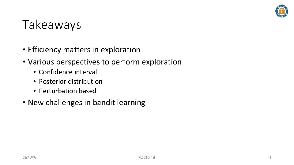 Takeaways • Efficiency matters in exploration • Various perspectives to perform exploration • Confidence