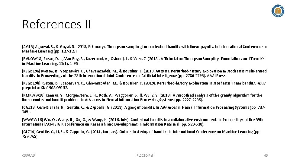 References II [AG 13] Agrawal, S. , & Goyal, N. (2013, February). Thompson sampling