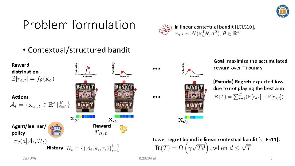 Problem formulation In linear contextual bandit [LCLS 10], • Contextual/structured bandit … Reward distribution
