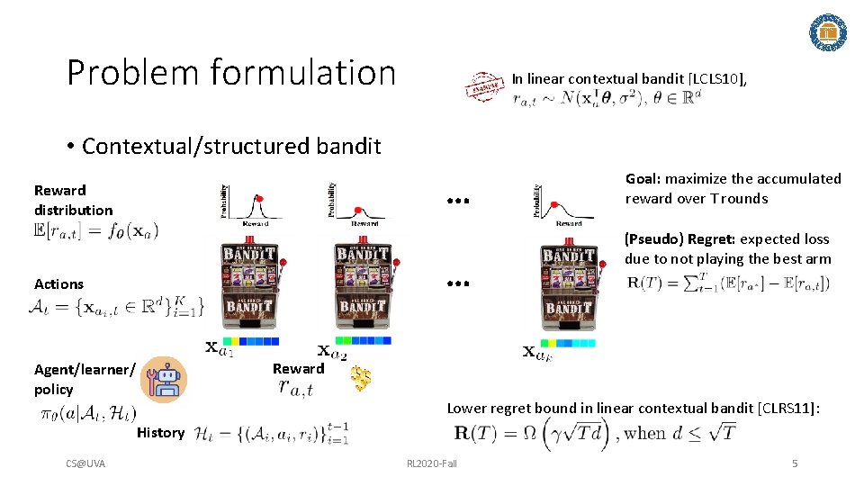 Problem formulation In linear contextual bandit [LCLS 10], • Contextual/structured bandit … Reward distribution