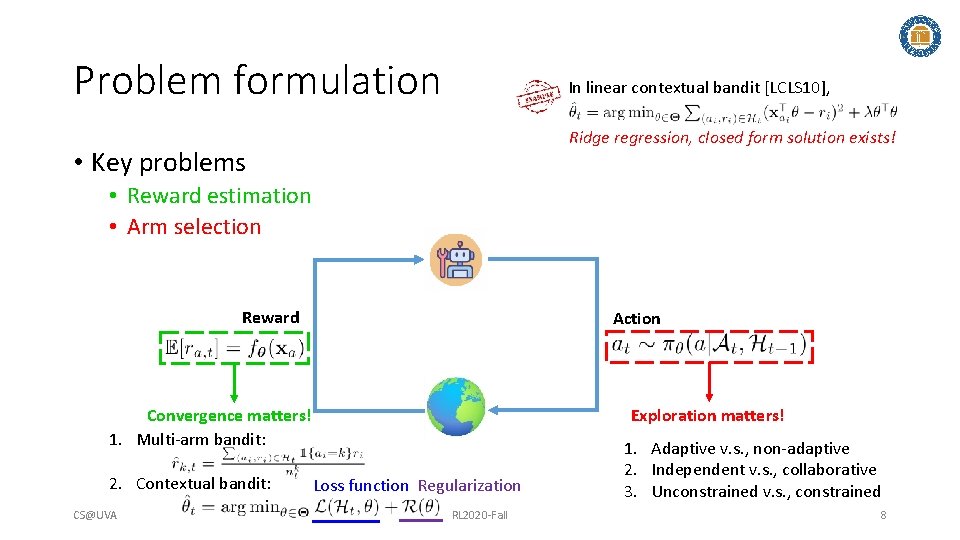 Problem formulation In linear contextual bandit [LCLS 10], Ridge regression, closed form solution exists!