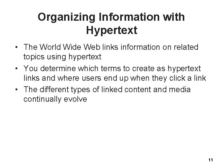 Organizing Information with Hypertext • The World Wide Web links information on related topics